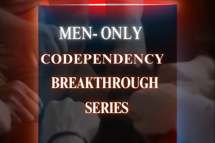 Men Only Codependency Breakthrough Series
